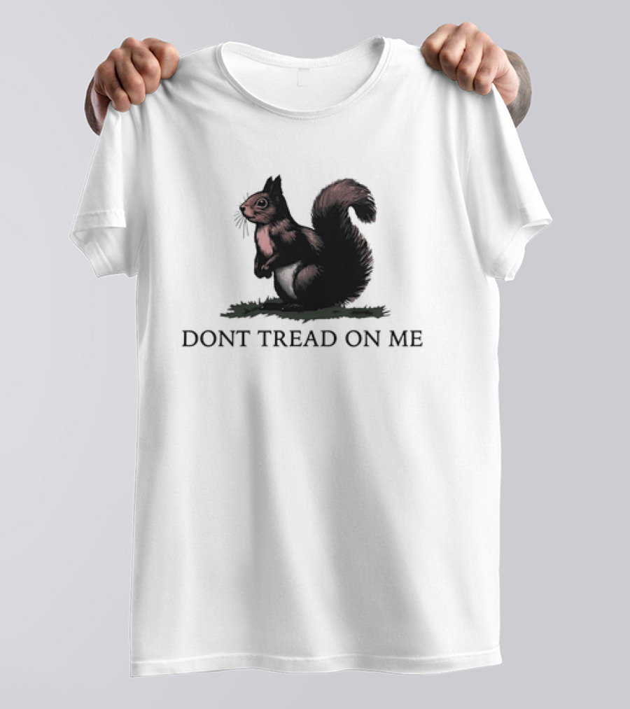 DONT TREAD ON SQUIRREL T-Shirt