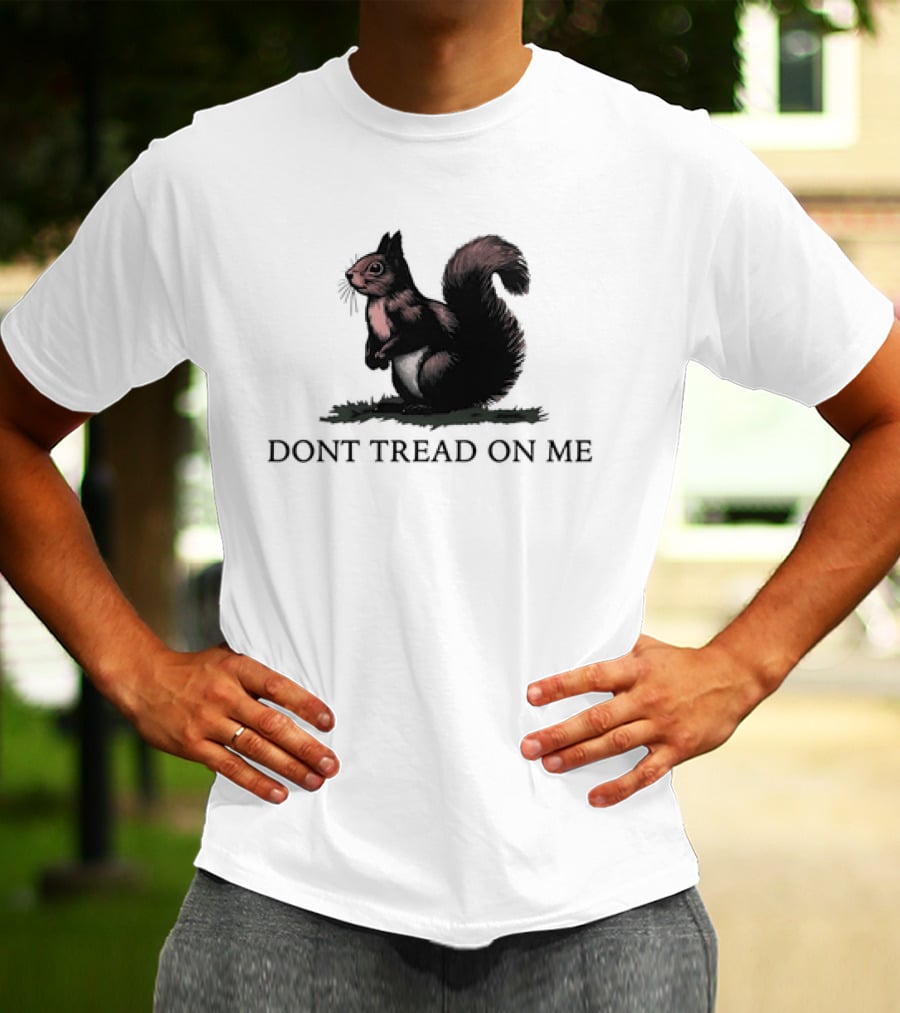 DONT TREAD ON SQUIRREL T-Shirt