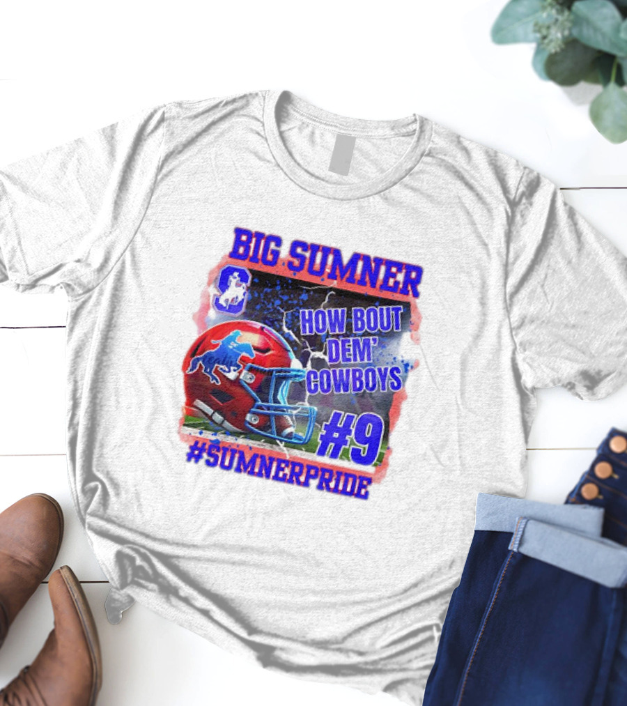 Big Sumner How Bout Dem Cowboys #9 Sumner Pride T-Shirt