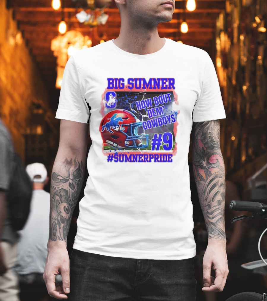 Big Sumner How Bout Dem Cowboys #9 Sumner Pride T-Shirt