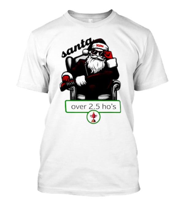 Santa SGPN Over 2.5 Ho’s Christmas T-Shirt