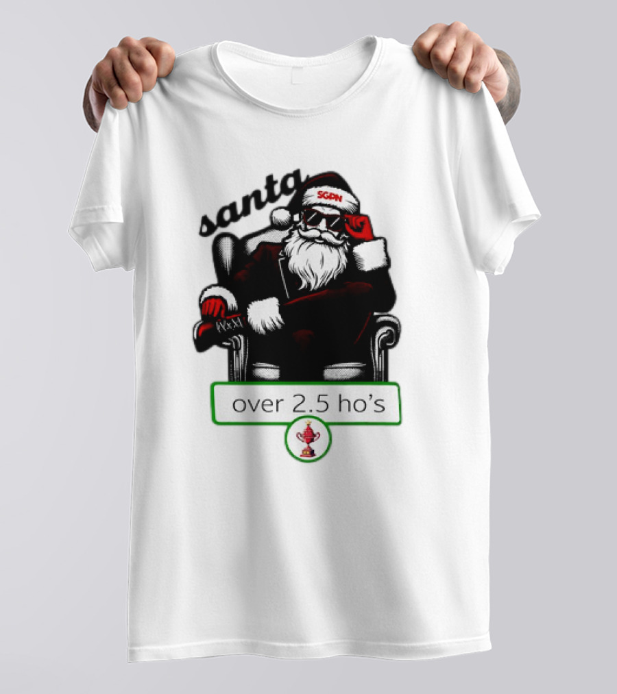 Santa SGPN Over 2.5 Ho’s Christmas T-Shirt