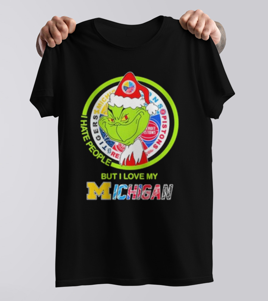 Grinch Christmas Michigan Tigers Red Wings Pistons Lions I Hate People But I Love My Michigan T-Shirt
