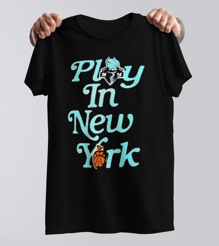 Play In New York Liberty Basketball T-Shirt
