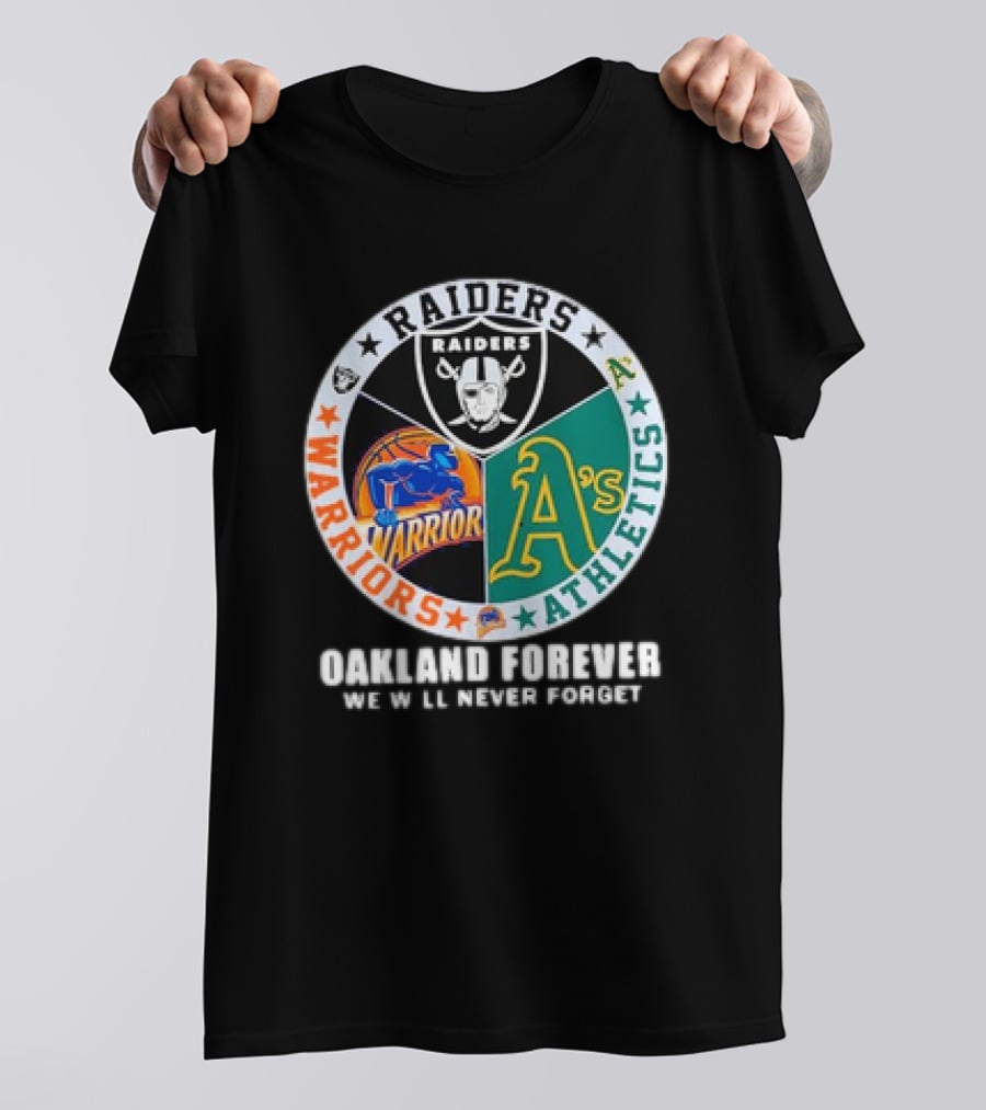Raiders Warriors Athletics Oakland Forever We Will Never Forget T-Shirt