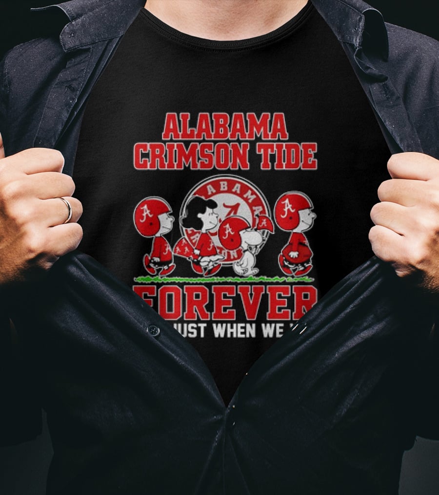 Alabama Crimson Tide Forever Snoopy Not Just When We Win T-Shirt