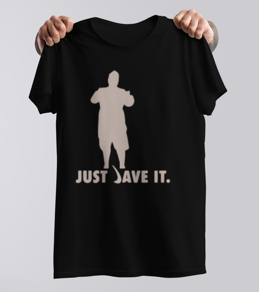 JUST DAVE IT T-Shirt