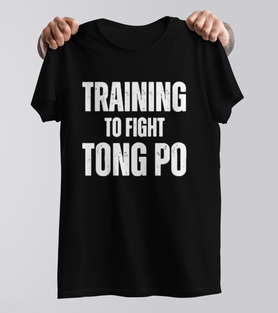 Training To Fight Tong Po Kickboxing Movie Reference T-Shirt
