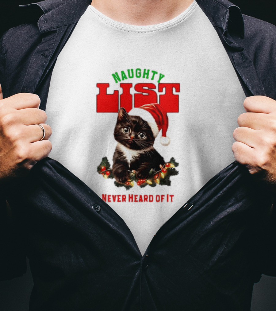 Naughty List Never Heard Of It Christmas Cat With Santa Hat And Lights T-Shirt
