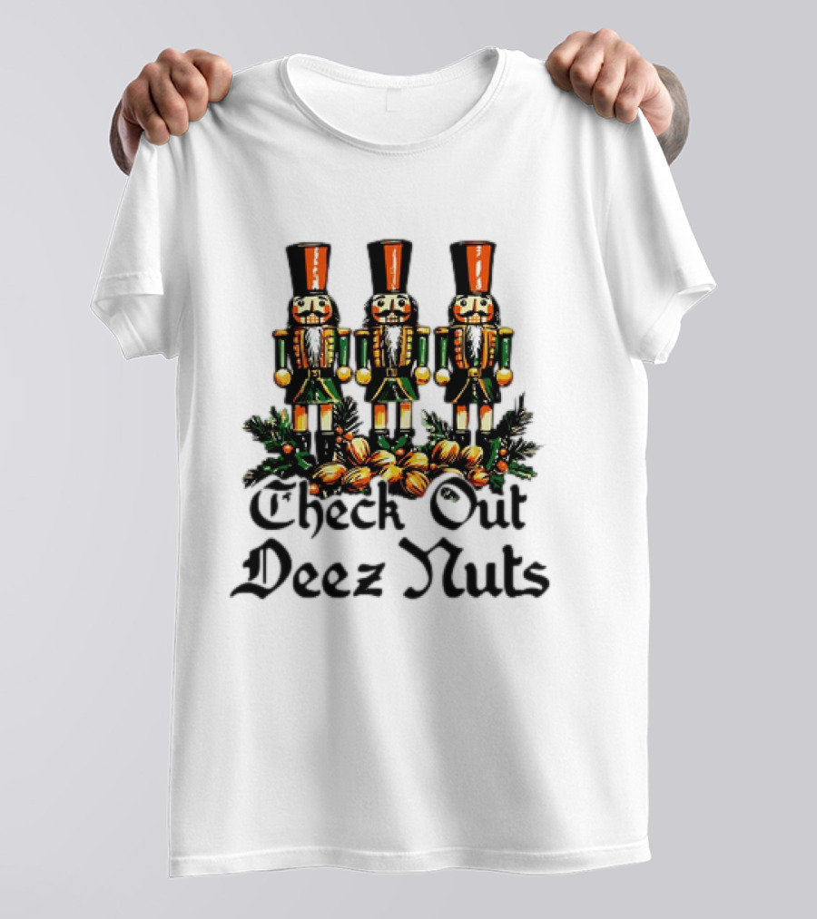 Check Out Deez Nuts Christmas Nutcrackers T-Shirt