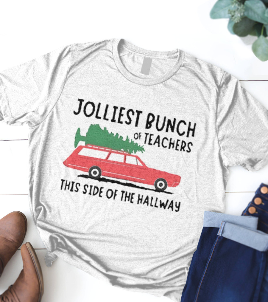 Jolliest Bunch Of Teachers This Side Of The Hallway Car With Christmas Tree T-Shirt