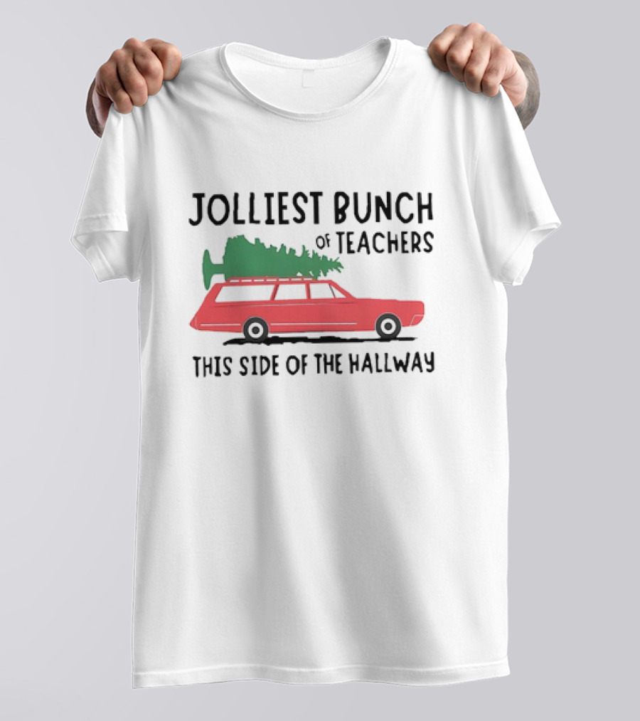 Jolliest Bunch Of Teachers This Side Of The Hallway Car With Christmas Tree T-Shirt