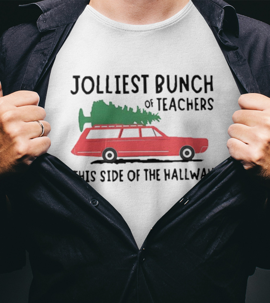 Jolliest Bunch Of Teachers This Side Of The Hallway Car With Christmas Tree T-Shirt