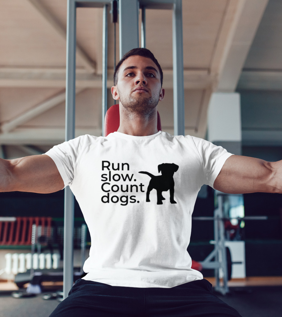 Run Slow Count Dogs T-Shirt