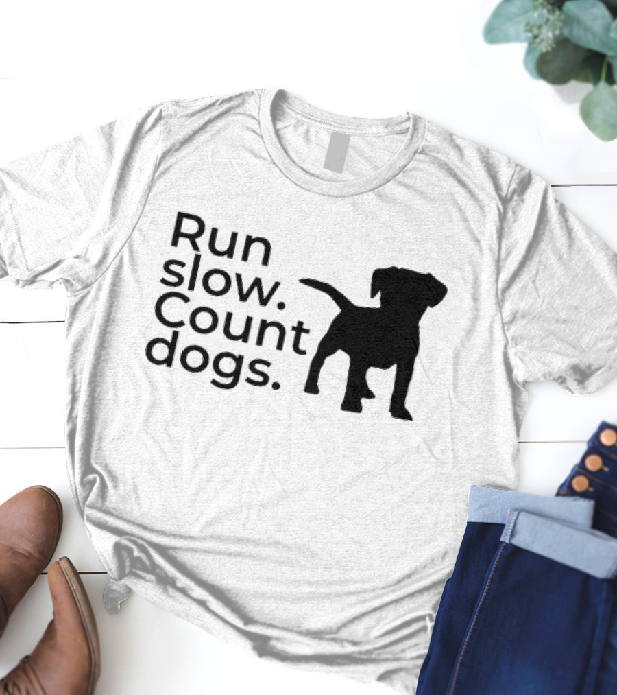 Run Slow Count Dogs T-Shirt