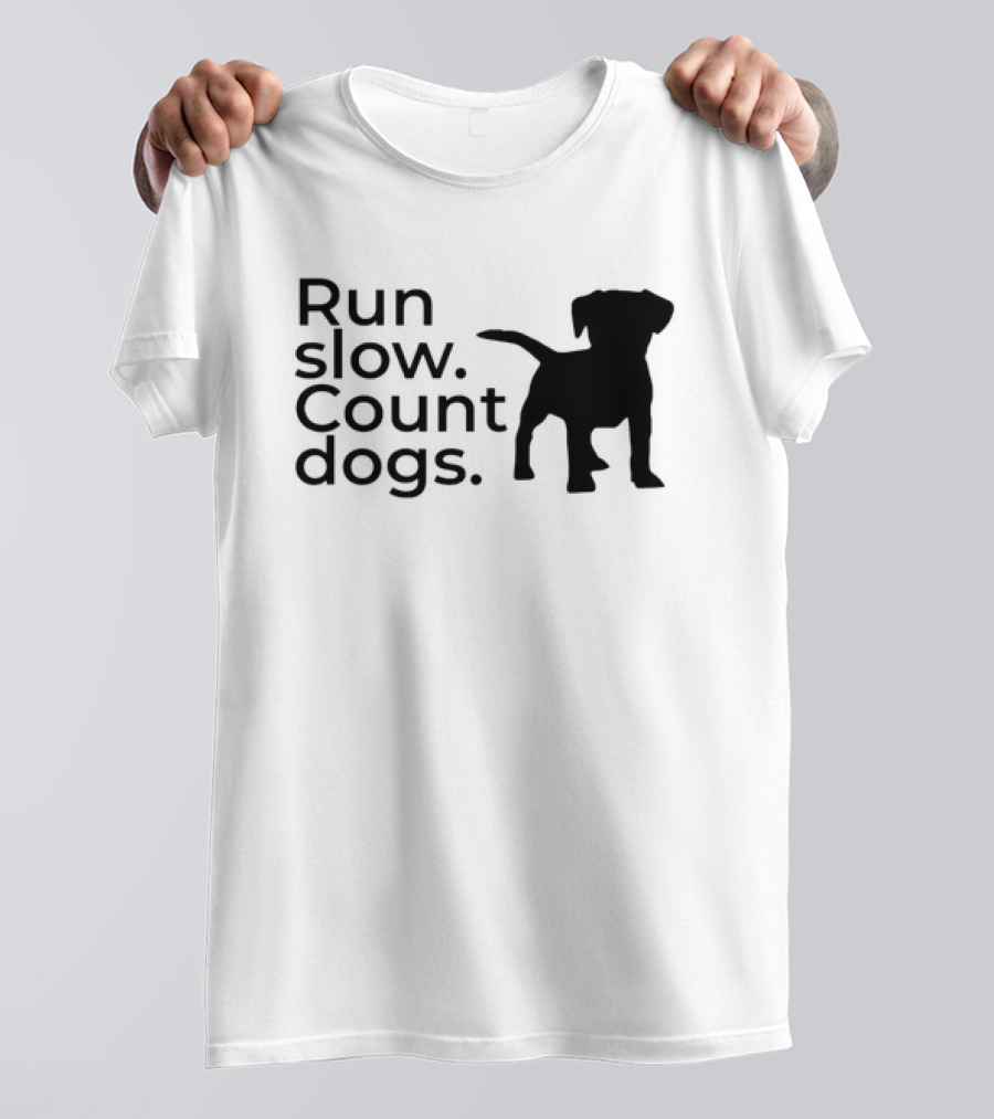Run Slow Count Dogs T-Shirt