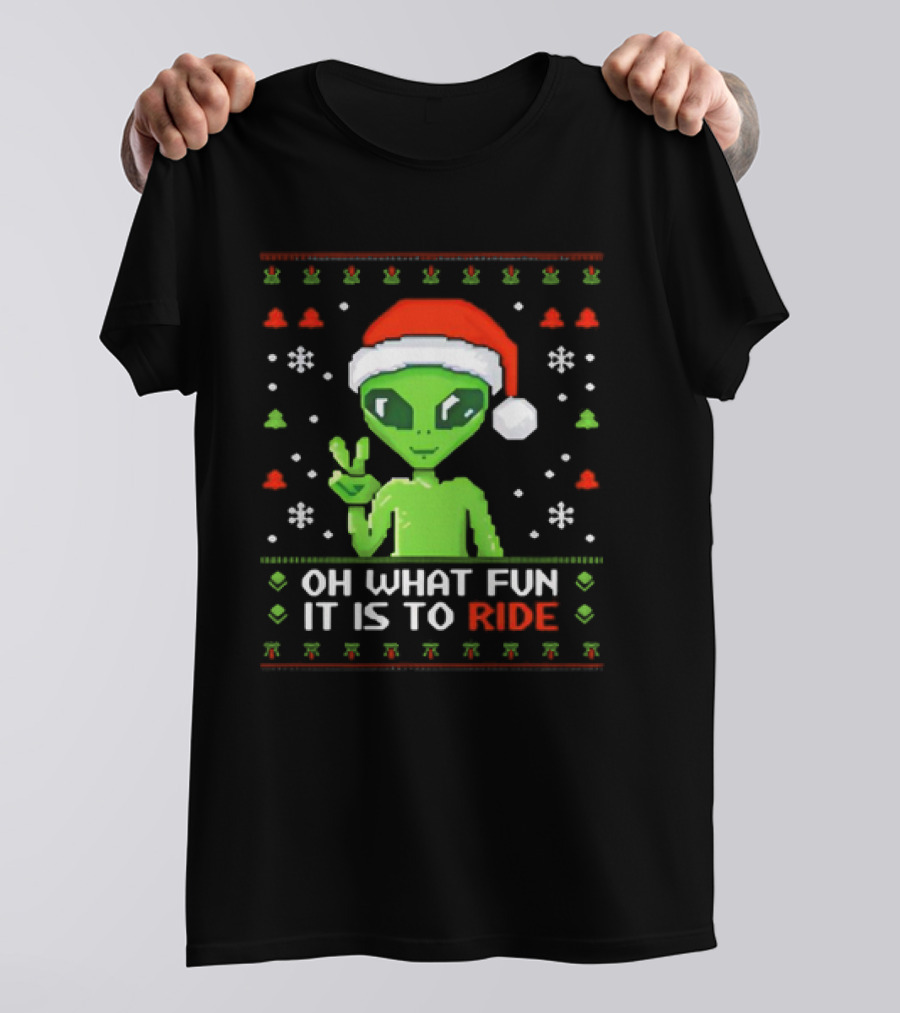 Alien Santa Oh What Fun It Is To Ride Christmas T-Shirt