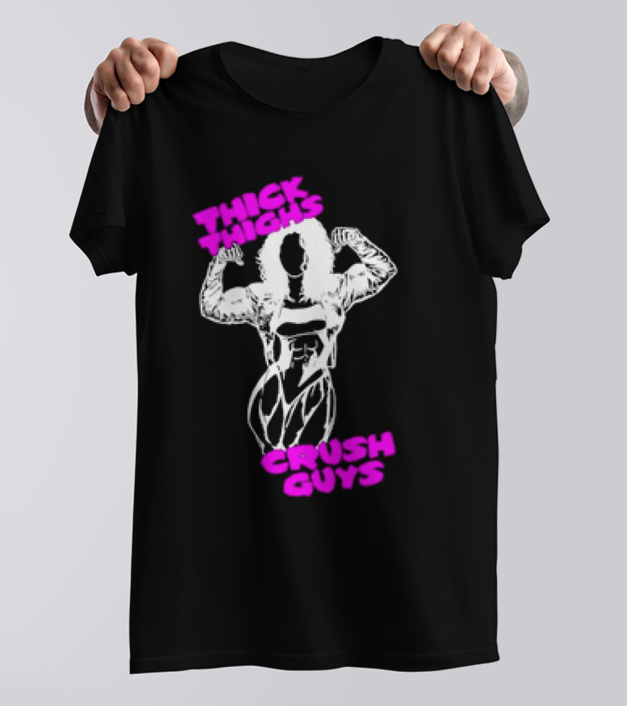 Thick Thighs Crush Guys Bodybuilder T-Shirt