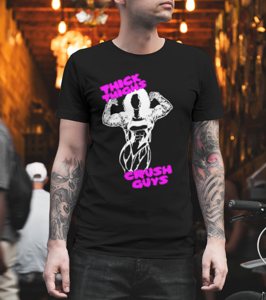 Thick Thighs Crush Guys Bodybuilder T-Shirt