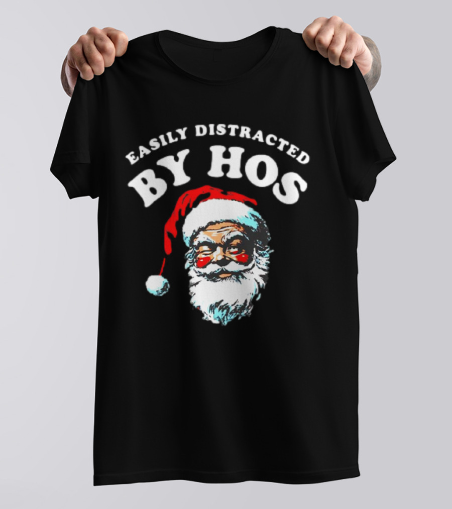 Easily Distracted By Hos Santa Christmas T-Shirt