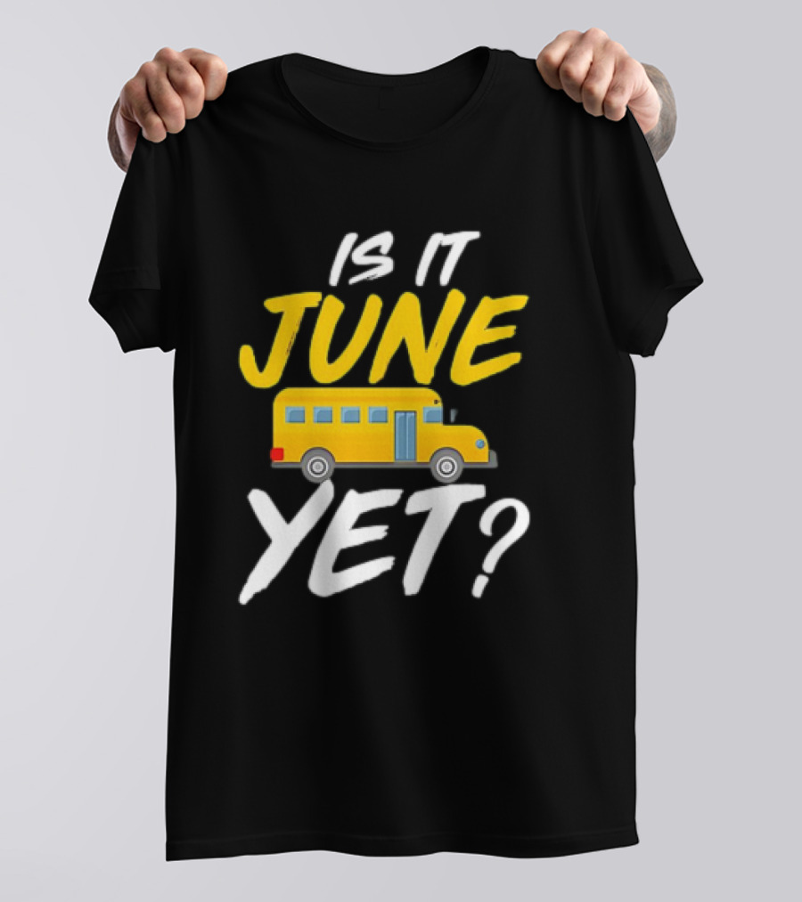 Is It June Yet School Bus Question T-Shirt
