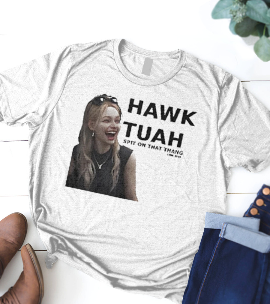 HAWK TUAH Spit On That Thang Girl Meme T-Shirt