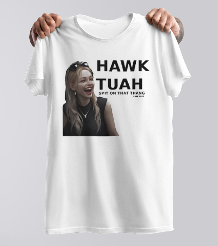 HAWK TUAH Spit On That Thang Girl Meme T-Shirt