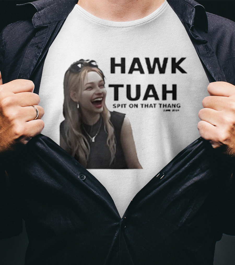 HAWK TUAH Spit On That Thang Girl Meme T-Shirt