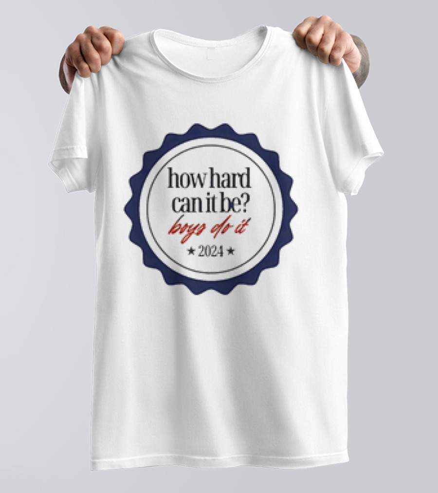How Hard Can It Be Boys Do It Badge T-Shirt