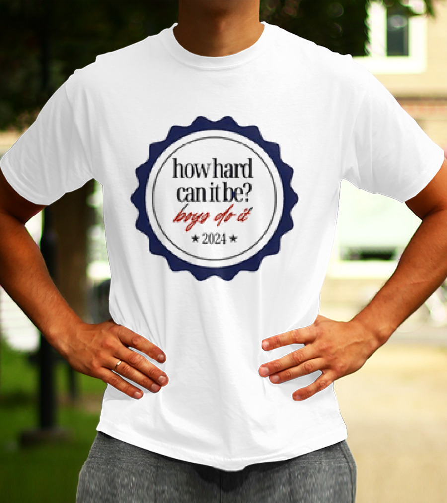 How Hard Can It Be Boys Do It Badge T-Shirt