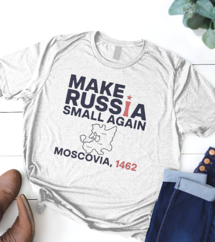 Make Russia Small Again Moscovia 1462 Map T-Shirt