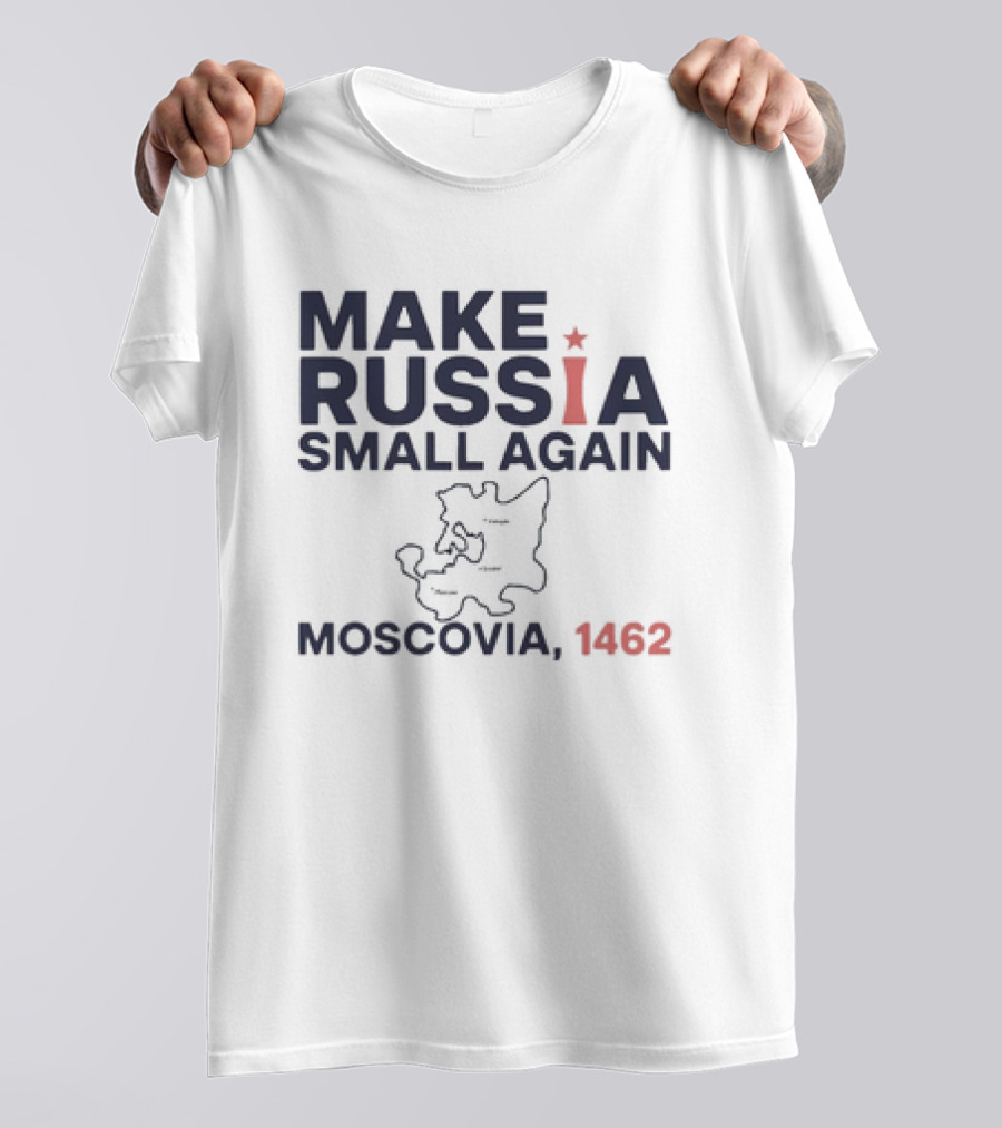 Make Russia Small Again Moscovia 1462 Map T-Shirt