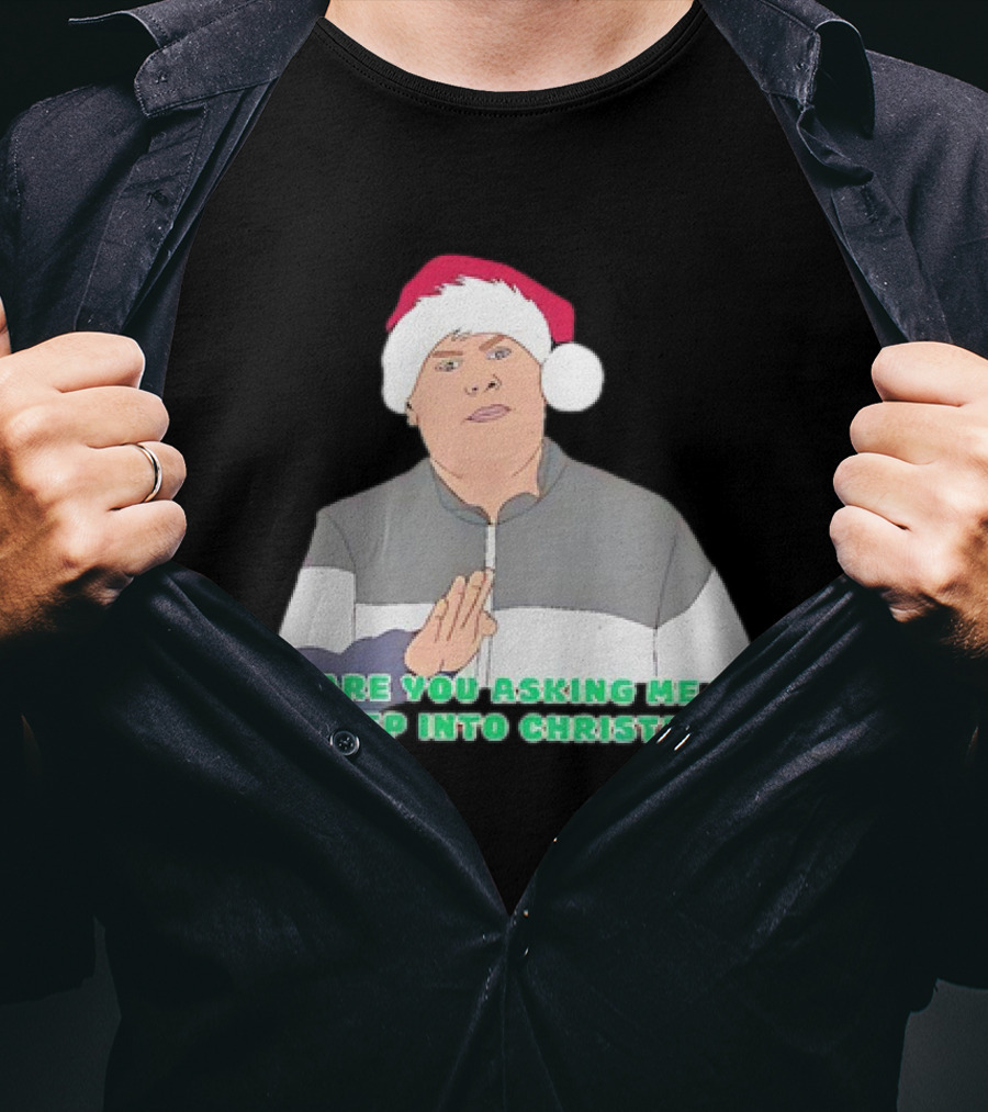 Neil Smithy Smith Are You Asking Me To Step Into Christmas Santa Hat T-Shirt