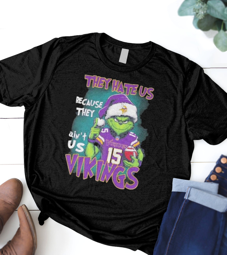 Grinch X Minnesota Vikings They Hate Us Because They Ain’t Us Vikings Football Christmas T-Shirt