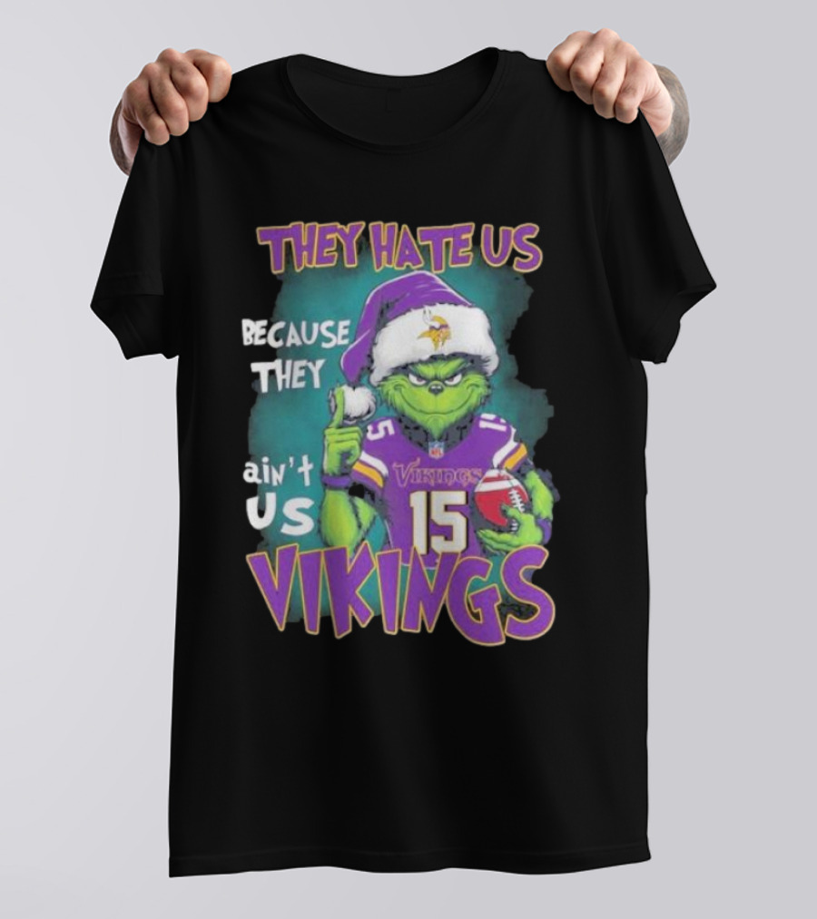 Grinch X Minnesota Vikings They Hate Us Because They Ain’t Us Vikings Football Christmas T-Shirt