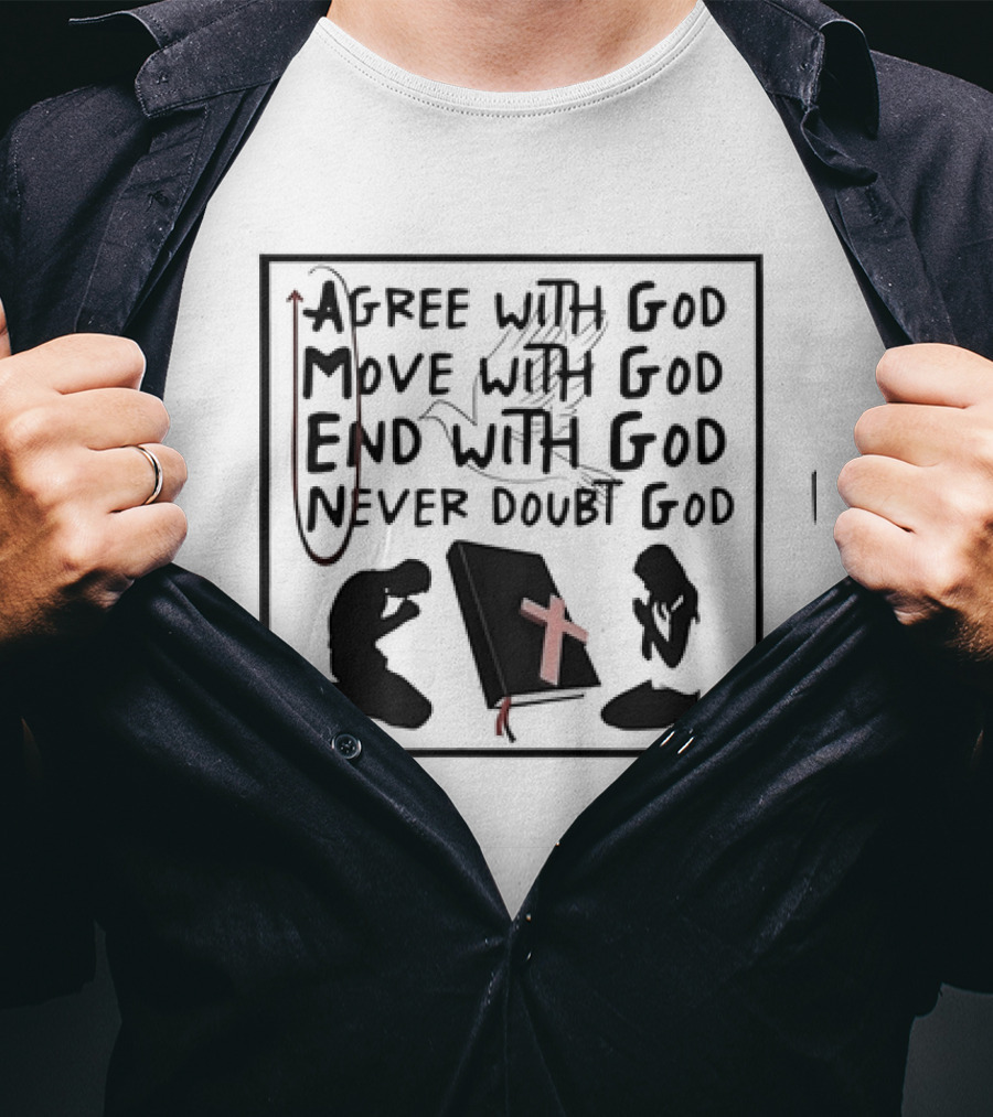 Amen Agree With God Move With God End With God Never Doubt God Bible Prayer T-Shirt