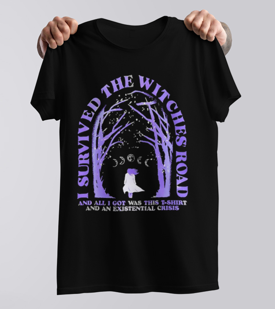 I Survived The Witches Road And All I Got Was This T-Shirt And An Existential Crisis Moon Phases Forest Pathway T-Shirt