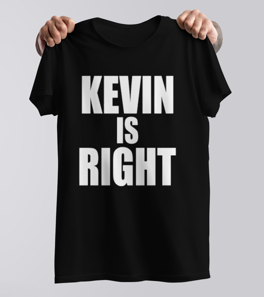 Kevin Is Right T-Shirt