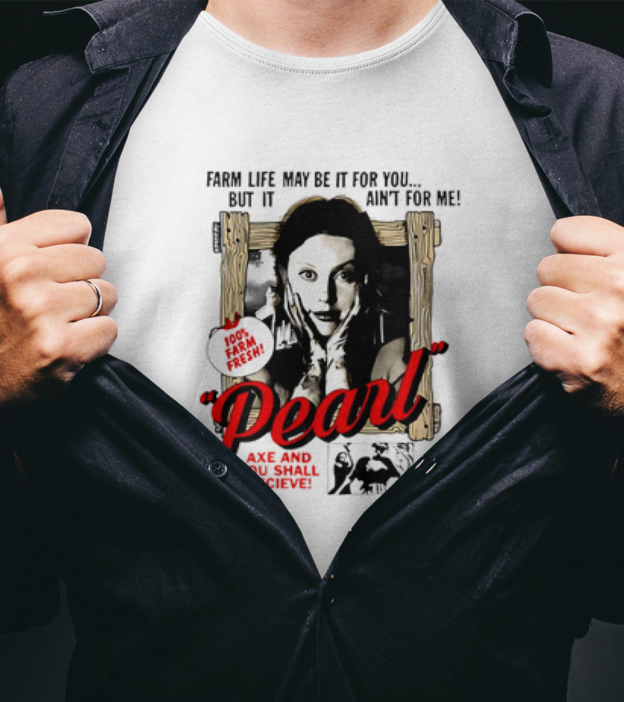 Pearl Farm Life Axe And You Shall Receive 100% Fresh T-Shirt