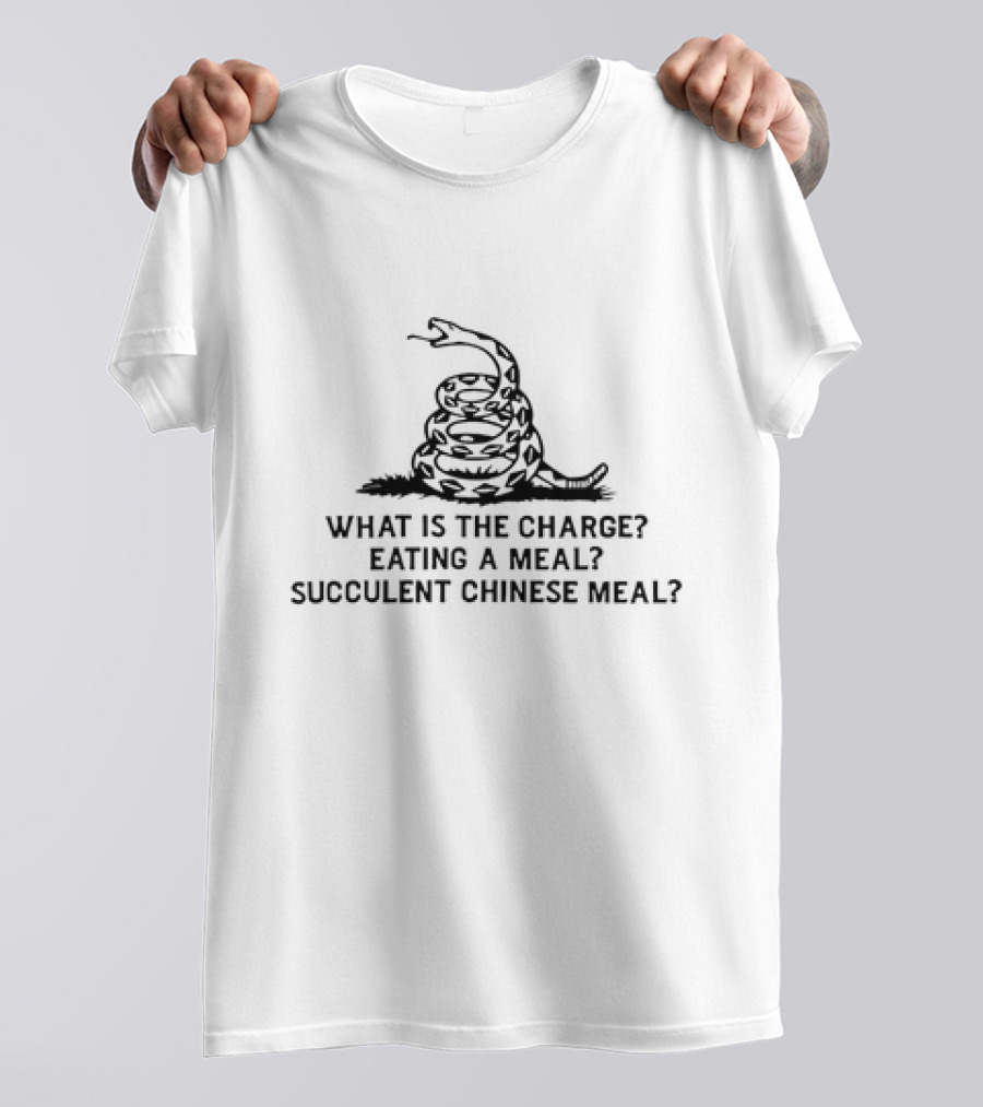 What Is The Charge Eating A Meal Succulent Chinese Meal Snake T-Shirt