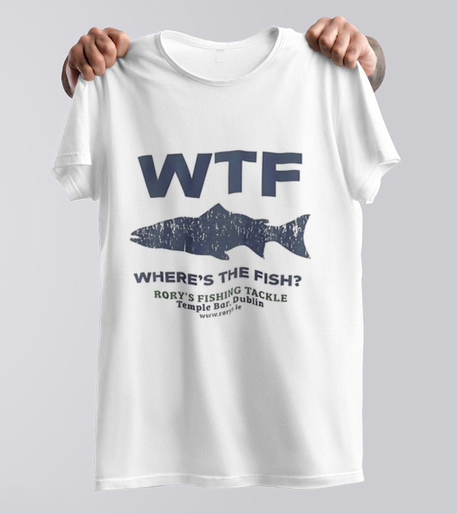 WTF Where’s The Fish Rory’s Fishing Tackle Temple Bar Dublin Www.rorys.ie T-Shirt