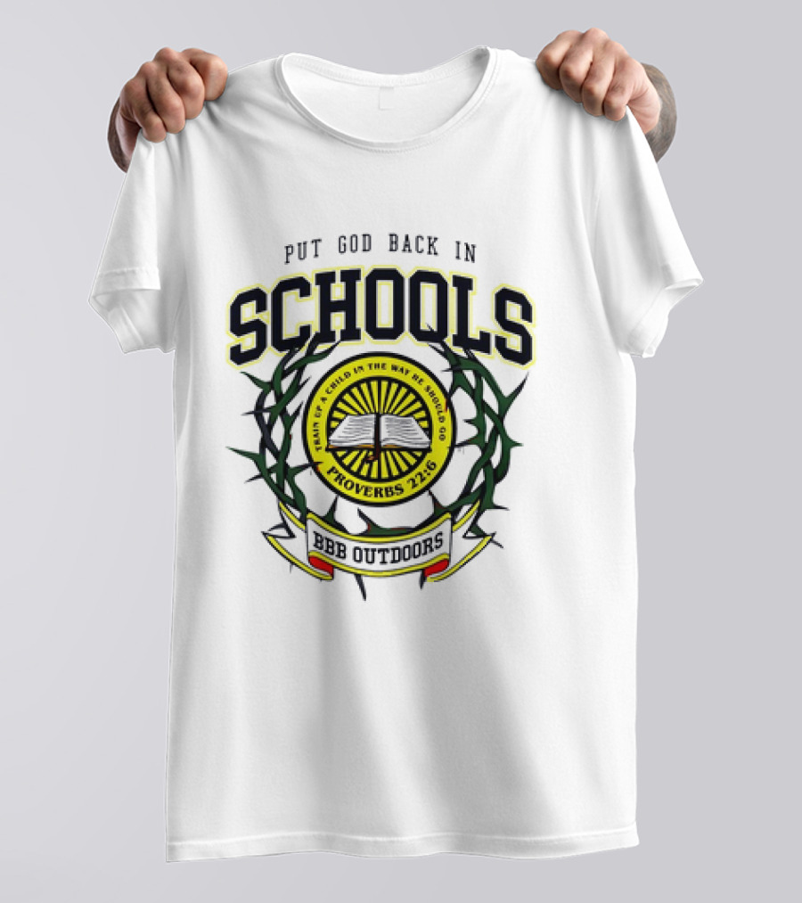 Put God Back In Schools Faith Of A Child Proverbs 22:6 BBB Outdoors T-Shirt