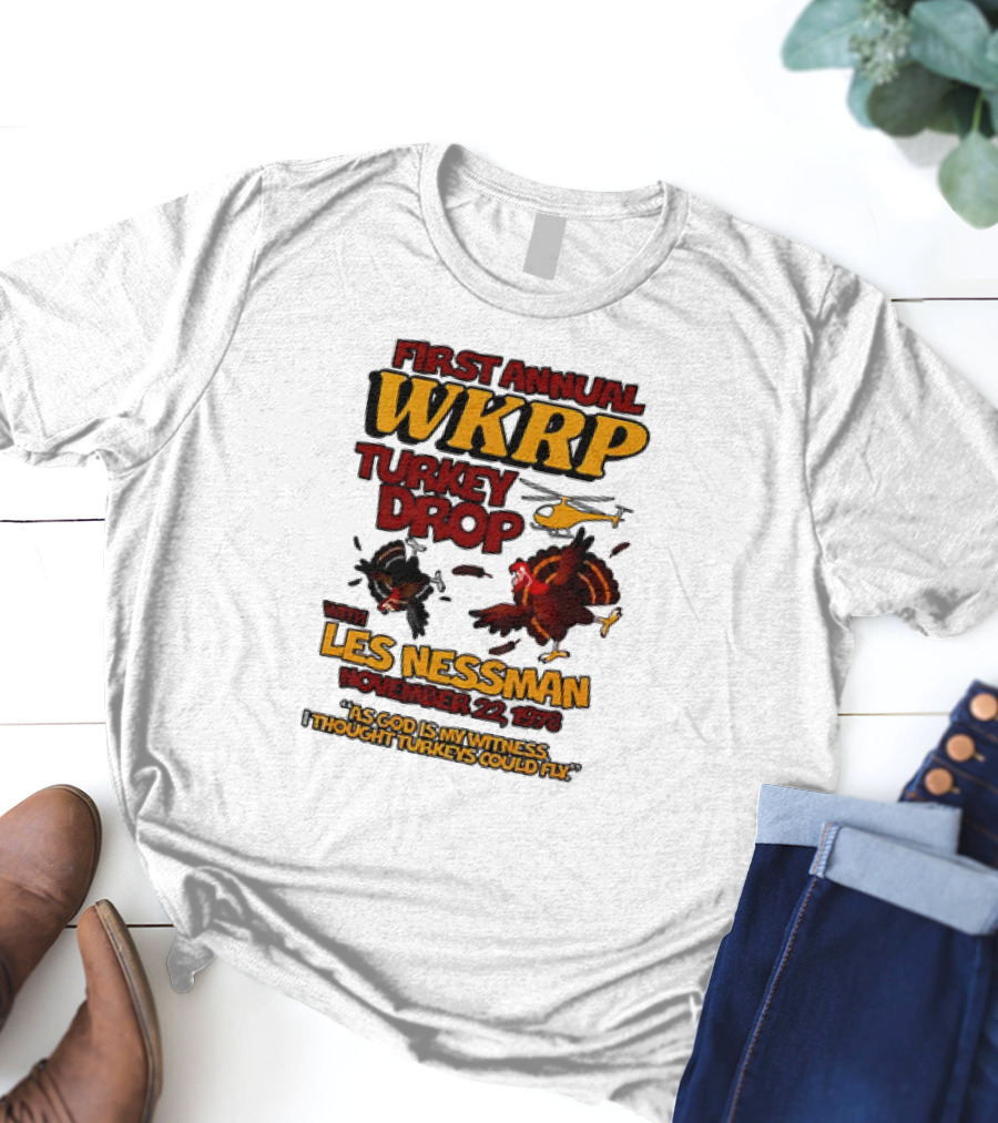 First Annual WKRP Turkey Drop Les Nessman November 22 1978 As God Is My Witness I Thought Turkeys Could Fly T-Shirt