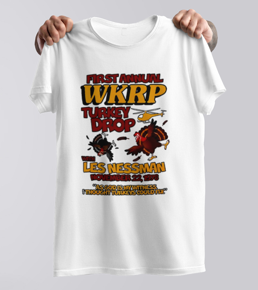 First Annual WKRP Turkey Drop Les Nessman November 22 1978 As God Is My Witness I Thought Turkeys Could Fly T-Shirt