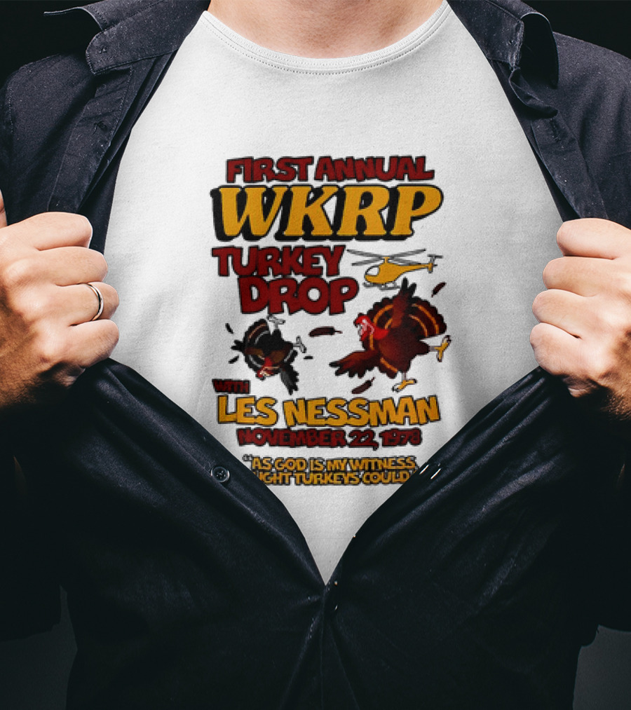 First Annual WKRP Turkey Drop Les Nessman November 22 1978 As God Is My Witness I Thought Turkeys Could Fly T-Shirt