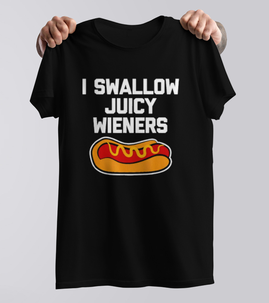 I Swallow Juicy Wieners Hotdog T-Shirt