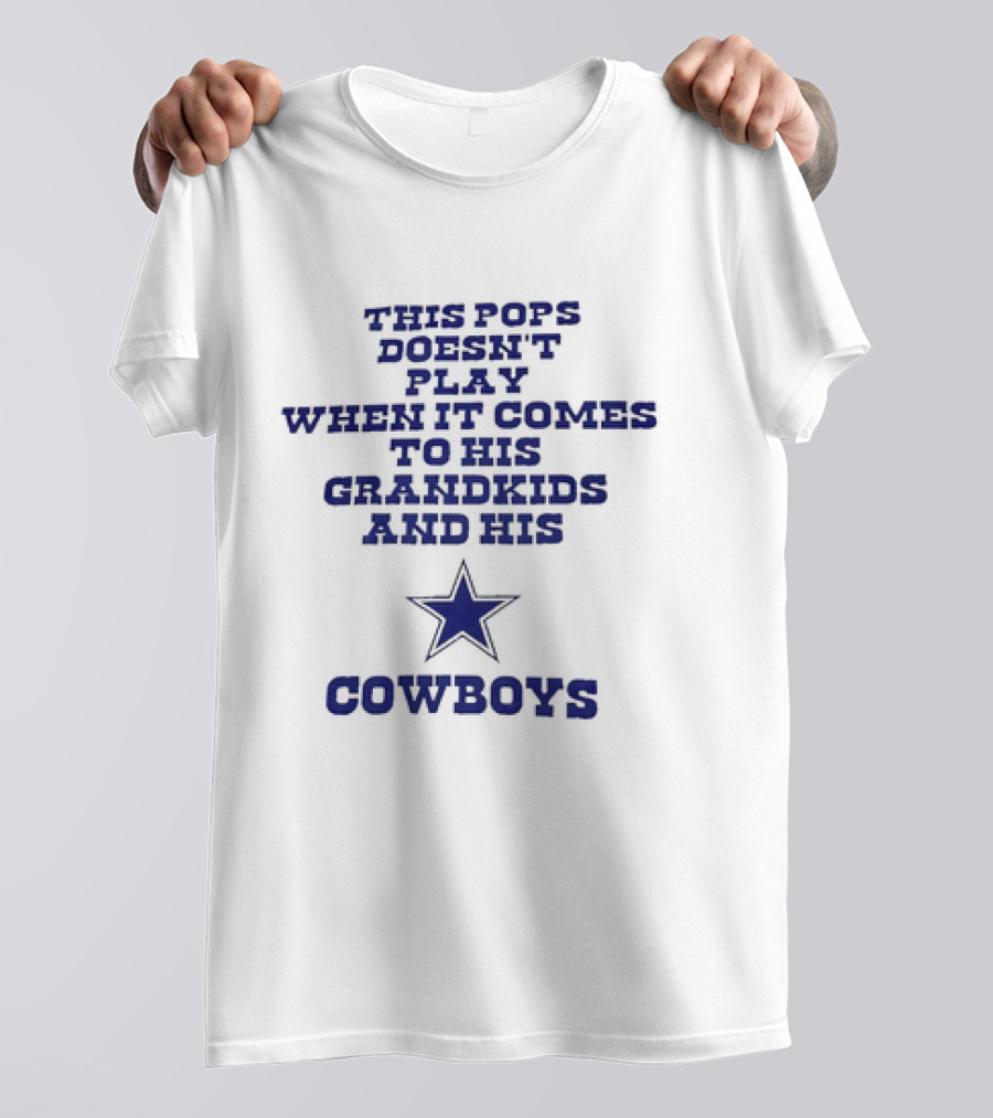 This Pops Doesn't Play When It Comes To His Grandkids And His Cowboys Star T-Shirt