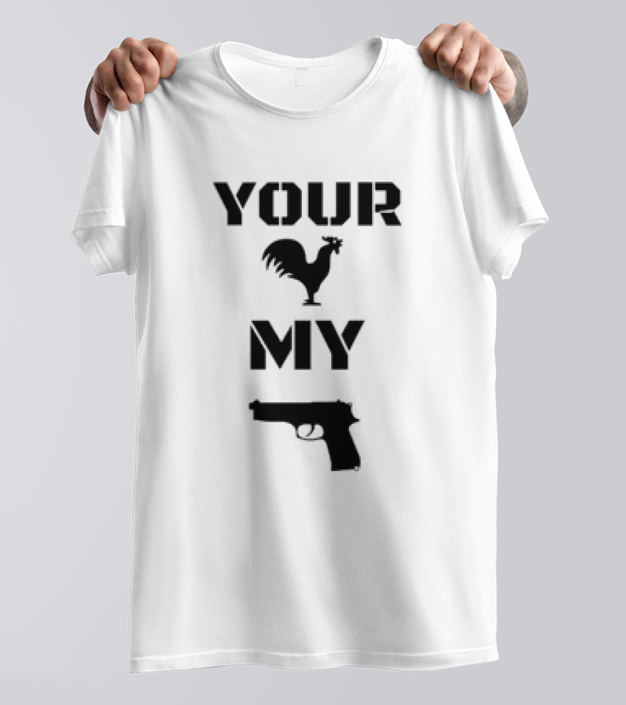 Your Rooster My Handgun T-Shirt