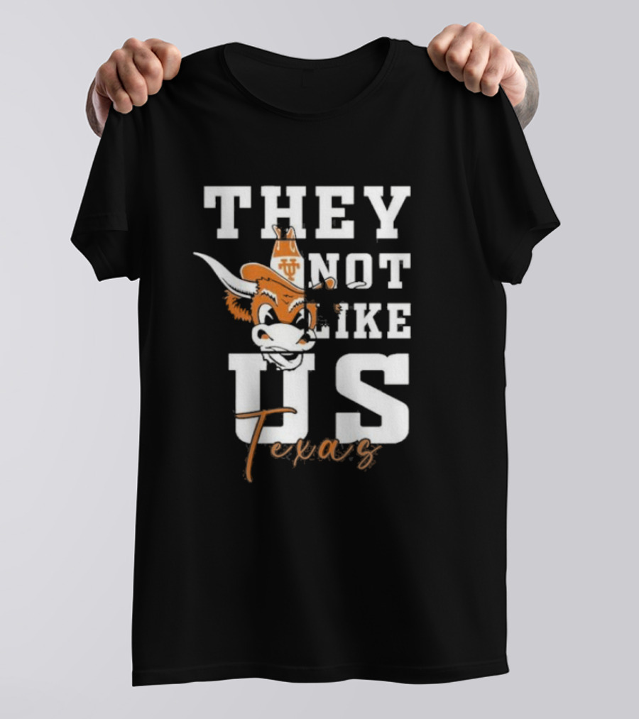 They Not Like Us Texas Longhorns Football Texas T-Shirt