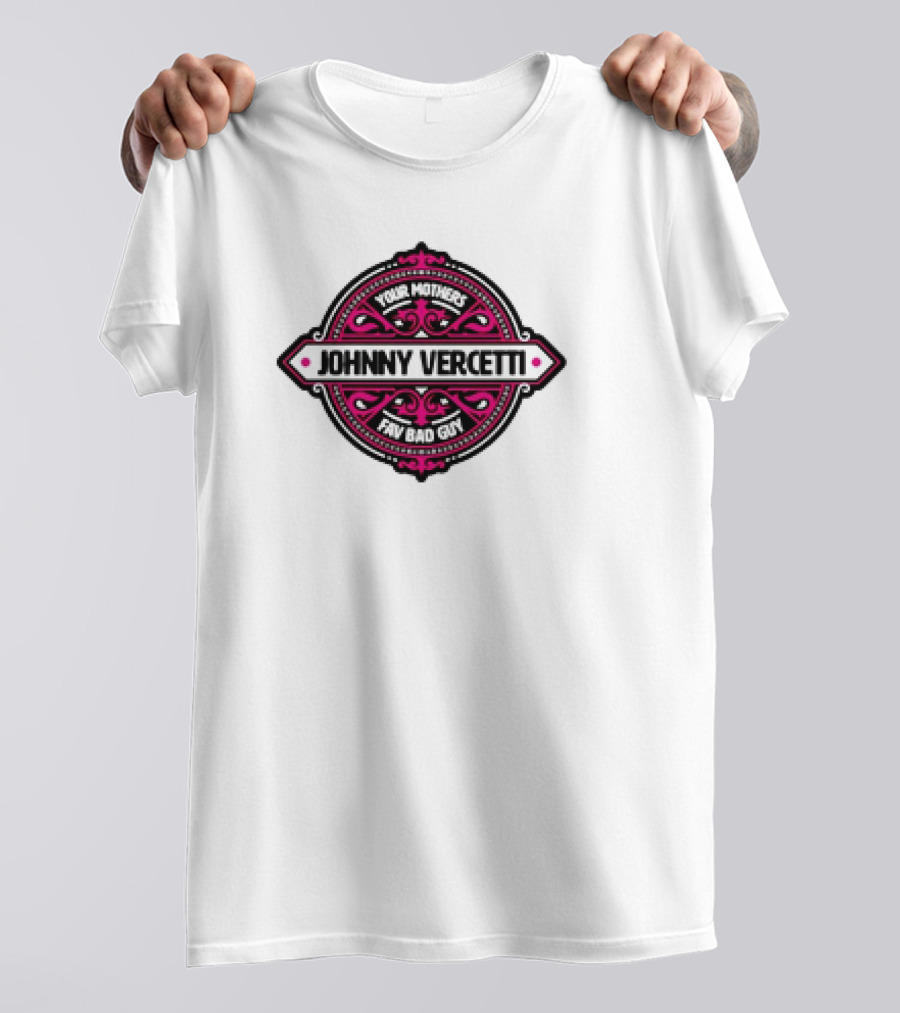 Your Mothers Fav Bad Guy Johnny Vercetti T-Shirt